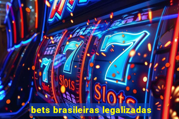 bets brasileiras legalizadas